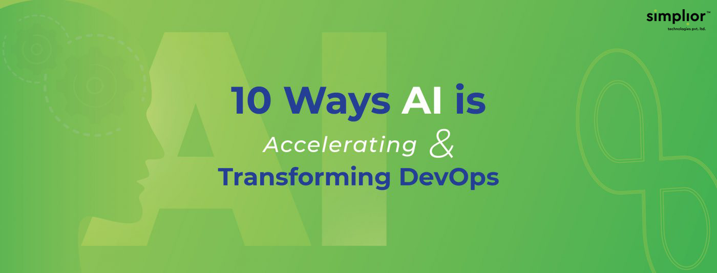 10 Ways AI is Accelerating & Transforming DevOps - Simplior