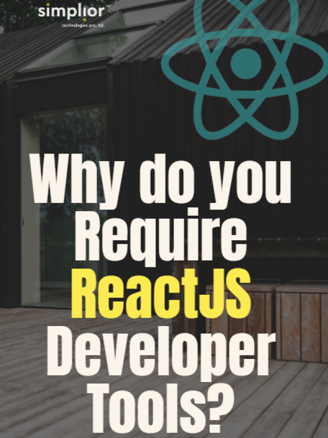 7 Key Points – Why do you Require ReactJS Developer Tools?